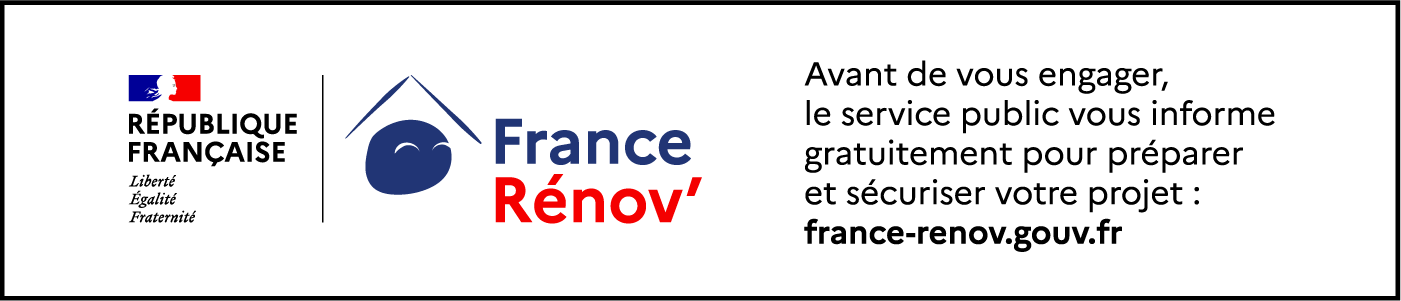 Avant de vous engager, le service public vous informe gratuitement pour préparer et sécuriser votre projet : www.france-renov.gouv.fr